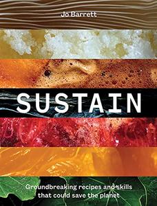 Sustain Groundbreaking Recipes And Skills That Could Save The Planet
