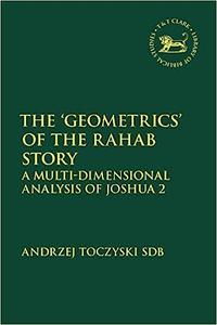The 'Geometrics' of the Rahab Story A Multi–Dimensional Analysis of Joshua 2