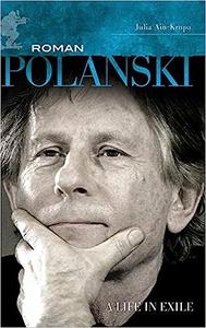 Roman Polanski A Life in Exile