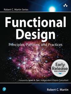 Functional Design Principles, Patterns, and Practices (Early Release)