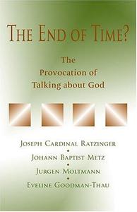 The End of Time The Provocation of Talking about God