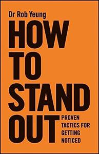 How to Stand Out Proven Tactics for Getting Noticed