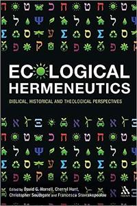 Ecological Hermeneutics Biblical, Historical and Theological Perspectives