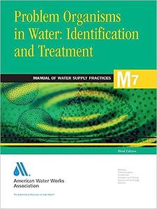 Problem Organisms in Water Identification and Treatment (M7) AWWA Manual of Practice 