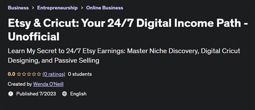 Etsy & Cricut Your 24/7 Digital Income Path – Unofficial