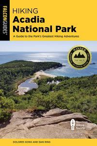 Hiking Acadia National Park A Guide to the Park's Greatest Hiking Adventures (Falcon Guides. Hiking Acadia National Park)