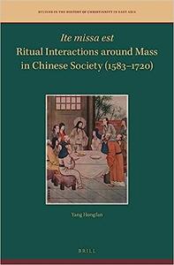 Ite missa est–Ritual Interactions around Mass in Chinese Society (1583–1720)
