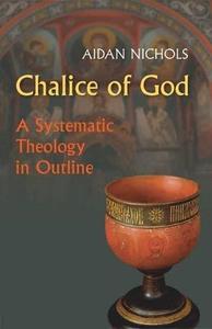 Chalice of God A Systematic Theology in Outline