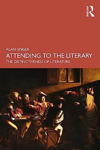 Attending to the Literary The Distinctiveness of Literature