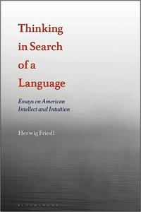 Thinking in Search of a Language Essays on American Intellect and Intuition