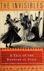 The Invisibles A Tale of the Eunuchs of India
