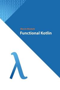 Functional Kotlin (Kotlin for Developers)