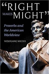 Right Makes Might Proverbs and the American Worldview