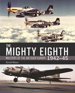 The Mighty Eighth Masters of the Air over Europe 1942-45