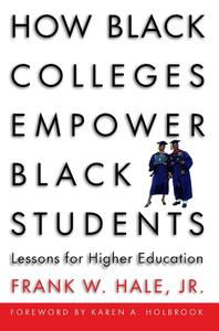 How Black Colleges Empower Black Students Lessons for Higher Education
