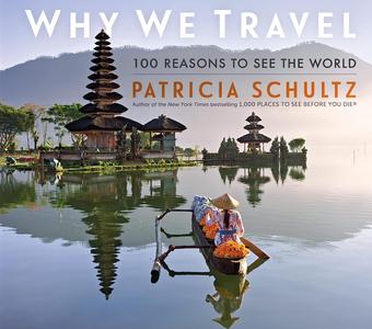 Why We Travel 100 Reasons to See the World