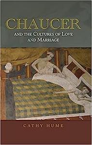 Chaucer and the Cultures of Love and Marriage