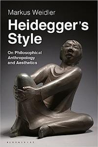 Heidegger’s Style On Philosophical Anthropology and Aesthetics