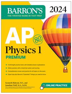 AP Physics 1 Premium, 2024 4 Practice Tests + Comprehensive Review + Online Practice (Barron’s Test Prep)
