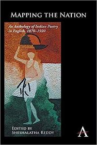 Mapping the Nation An Anthology of Indian Poetry in English, 1870-1920