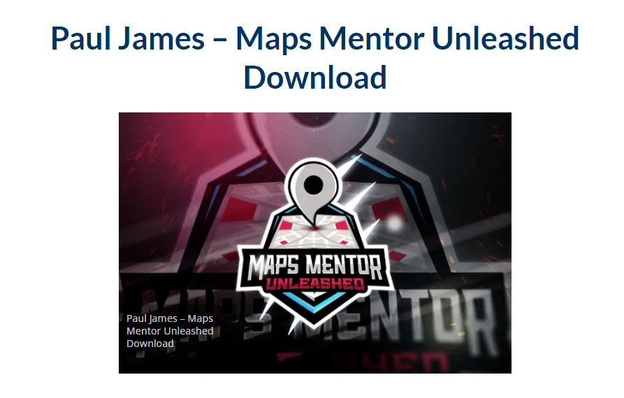 Paul James – Maps Mentor Unleashed Download 2023