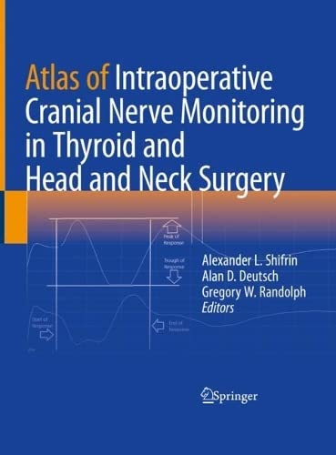 Atlas of Intraoperative Cranial Nerve Monitoring in Thyroid and Head and Neck Surgery (EPUB)