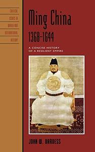 Ming China, 1368–1644 A Concise History of a Resilient Empire