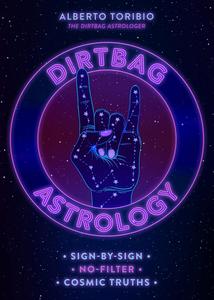 Dirtbag Astrology Sign-by-Sign No-Filter Cosmic Truths