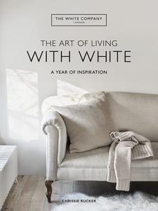 The Art of Living with White A Year of Inspiration