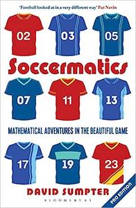 Soccermatics Mathematical Adventures in the Beautiful Game Pro-Edition