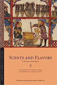 Scents and Flavors A Syrian Cookbook