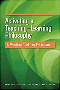 Activating a Teaching–Learning Philosophy A Practical Guide for Educators