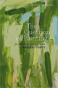The Question of Painting Rethinking Thought with Merleau–Ponty