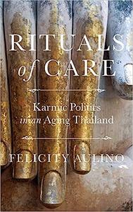 Rituals of Care Karmic Politics in an Aging Thailand