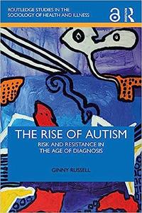 The Rise of Autism Risk and Resistance in the Age of Diagnosis