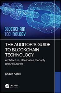 The Auditor's Guide to Blockchain Technology Architecture, Use Cases, Security and Assurance (Internal Audit and IT Audit)