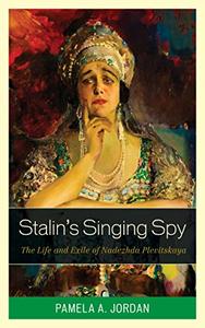 Stalin's Singing Spy The Life and Exile of Nadezhda Plevitskaya