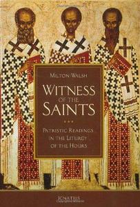 Witness of the Saints Patristic Readings in the Liturgy of the Hours