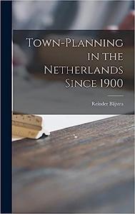 Town–planning in the Netherlands Since 1900
