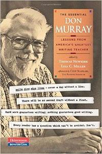 The Essential Don Murray Lessons from America's Greatest Writing Teacher