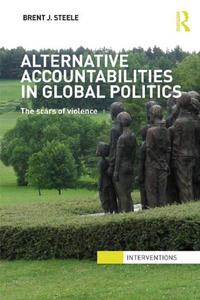 Alternative Accountabilities in Global Politics The Scars of Violence
