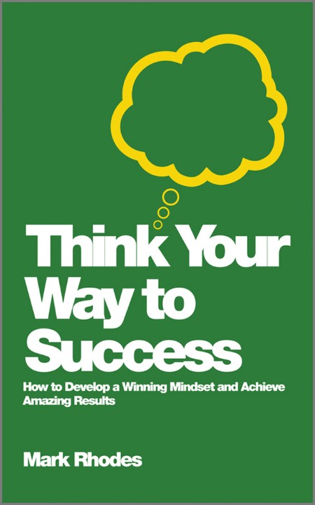 Think Your Way To Success by Mark Rhodes Af4fde6fc8ad6f45e395ca99fe649ad2