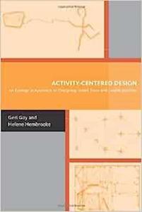 Activity–Centered Design An Ecological Approach to Designing Smart Tools and Usable Systems (Acting with Technology)