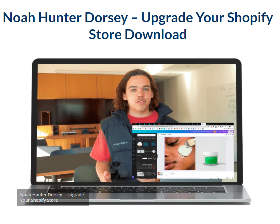 Noah Hunter Dorsey – Upgrade Your Shopify Store Download 2023