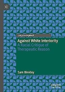 Against White Interiority A Racial Critique of Therapeutic Reason