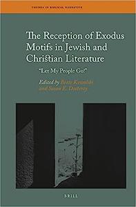 The Reception of Exodus Motifs in Jewish and Christian Literature Let My People Go!