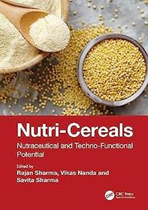 Nutri–Cereals Nutraceutical and Techno–Functional Potential