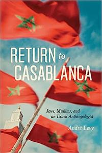 Return to Casablanca Jews, Muslims, and an Israeli Anthropologist
