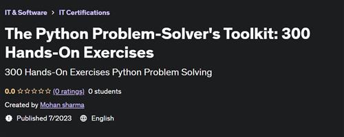 The Python Problem–Solver's Toolkit 300 Hands–On Exercises
