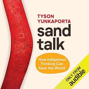 Sand Talk How Indigenous Thinking Can Save the World  [Audiobook]